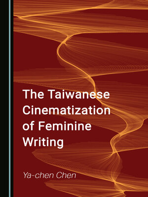 cover image of The Taiwanese Cinematization of Feminine Writing